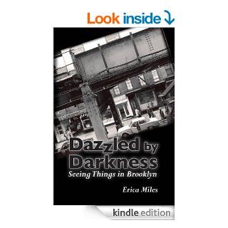 Dazzled by Darkness Seeing Things in Brooklyn   Kindle edition by Erica Miles. Romance Kindle eBooks @ .