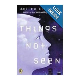 Things Not Seen Andrew Clements 9781435233034 Books