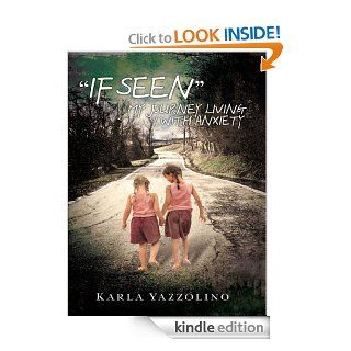 "If Seen", My Journey Living With Anxiety eBook Karla Yazzolino Kindle Store