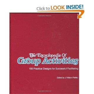 The Encyclopedia of Group Activities, Loose Leaf Package 150 Practical Designs for Successful Facilitating (9780883902318) J. William Pfeiffer Books