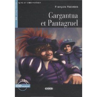 Gargantua Et Pantagruel+cd Nouveaute (Lire Et S'Entrainer) (French Edition) Rabelais 9788853010827 Books
