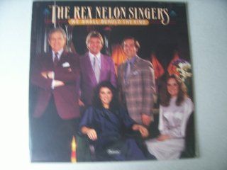 The Rex Nelon Singers   WE SHALL BEHOLD THE KING CDs & Vinyl