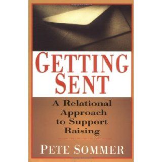 Getting Sent A Relational Approach to Support Raising Pete Sommer 9780830822188 Books