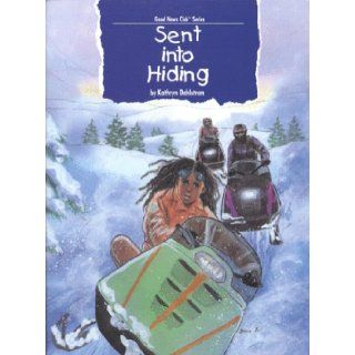 Sent into Hiding (Good News Club Series) Kathryn Dahlstrom 9781559768313 Books