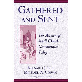 Gathered and Sent The Mission of Small Church Communities Today Bernard J. Lee, Michael A. Cowan 9780809141326 Books