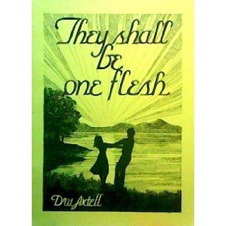 They Shall Be One Flesh Dru Axtell 9780931713019 Books