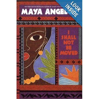 I Shall Not Be Moved Maya Angelou 9780553354584 Books