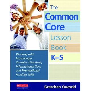 The Common Core Lesson Book, K 5 Working with Increasingly Complex Literature, Informational Text, and Foundational Reading Skills Spiral bound By Owocki, Gretchen Gretchen Owocki Books