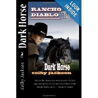 Dark Horse A Rancho Diablo Story Colby Jackson 9781467974363 Books