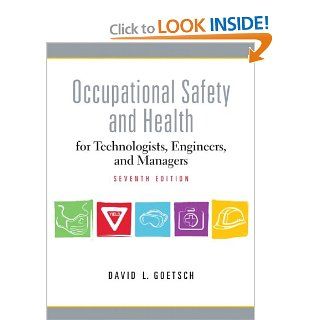 Occupational Safety and Health for Technologists, Engineers, and Managers, 7th Edition David L. Goetsch 9780137009169 Books
