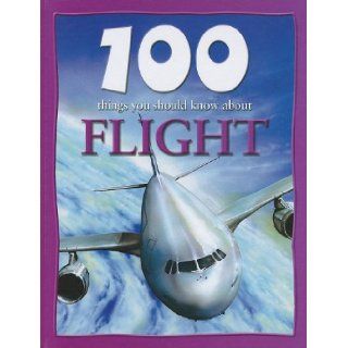 100 Things You Should Know about Flight (100 Things You Should Know About(Mason Crest)) Sue Becklake 9781422215210 Books