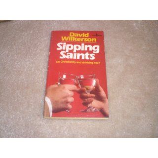 Sipping Saints David Wilkerson 9780800783396 Books