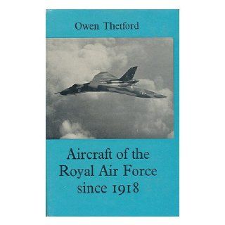 Aircraft of the Royal Air Force since 1918 Owen Gordon Thetford 9780370001012 Books