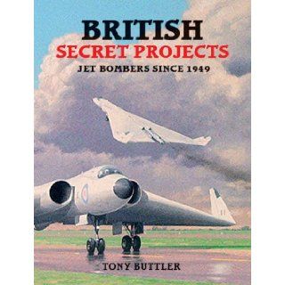British Secret Projects Jet Bombers Since 1949 (U.K.) Tony Butler 9781857801309 Books