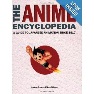 The Anime Encyclopedia A Guide to Japanese Animation since 1917 Jonathan Clements, Helen McCarthy 9781880656648 Books