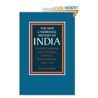 The New Cambridge History of India, Volume 3, Part 2~ Peasant Labour and Colonial Capital~ Rural Bengal since 1770 (9780521266949) Sugata Bose Books