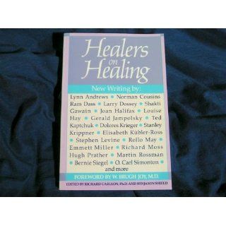 Healers on Healing (New Consciousness Reader) Richard Carlson 9780874774948 Books
