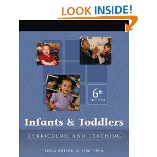 Infants and Toddlers Curriculum and Teaching Linda D(Linda D Watson) Watson, Terri Swim 9781418016623 Books