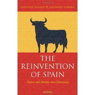 The Reinvention of Spain Nation and Identity since Democracy (9780199206674) Sebastian Balfour, Alejandro Quiroga Books