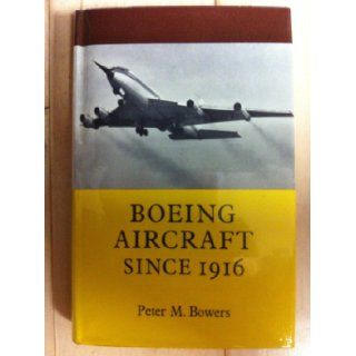 Boeing aircraft since 1916 Peter M Bowers 9780370000169 Books
