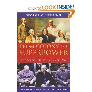 From Colony to Superpower U.S. Foreign Relations since 1776 (Oxford History of the United States) 9780199765539 Social Science Books @