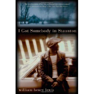I Got Somebody in Staunton Stories William Henry Lewis 9780060536664 Books