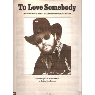 To Love Somebody [Sheet Music] Hank Williams Jr. On Cover, As Recorded By Hank Williams Jr. Books