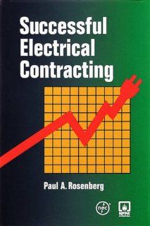 Successful Electrical Contracting, 2001 Edition (9780877654599) Paul A. Rosenberg Books