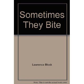 Sometimes They Bite Lawrence Block 9780515083705 Books