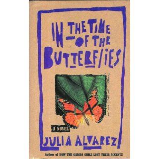 In the Time of the Butterflies Julia Alvarez 9781565129764 Books