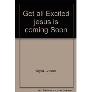 Get all excited Jesus is coming soon Charles R Taylor Books