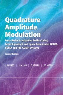 Quadrature Amplitude Modulation From Basics to Adaptive Trellis Coded, Turbo Equalised and Space Time Coded OFDM, CDMA and MC CDMA Systems Lajos L. Hanzo, Soon Xin Ng, Thomas Keller, William Webb 9780470094686 Books