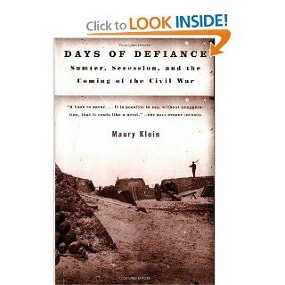 Days of Defiance Sumter, Secession, and the Coming of the Civil War Maury Klein 9780679768821 Books