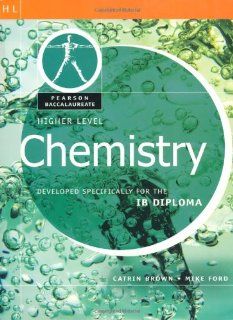 Higher Level Chemistry (Pearson Baccalaureate Developed Specifically for the IB Diploma) (9780435994402) PRENTICE HALL Books