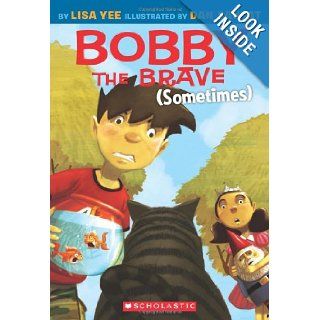 Bobby the Brave (Sometimes) (Bobby Vs Girls) Lisa Yee, Dan Santat 9780545055956  Children's Books