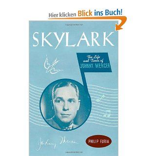 Skylark The Life and Times of Johnny Mercer Philip Furia Fremdsprachige Bücher
