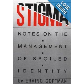 Stigma Notes on the Management of Spoiled Identity Erving Goffman 9780671622442 Books