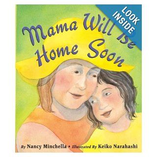 Mama Will Be Home Soon Nancy Minchella, Keiko Narahashi 9780439384919  Children's Books