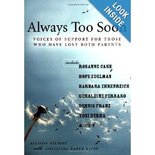Always Too Soon Voices of Support for Those Who Have Lost Both Parents Allison Gilbert, Christina Baker Kline 9781580051767 Books