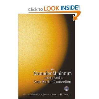 Maunder Minimum And the Variable Sun Earth Connection Willie Wei Hock Soon, Steven H. Yaskell 9789812382757 Books