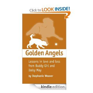 Golden Angels A Pet Loss Memoir   Kindle edition by Stephanie Weaver. Cookbooks, Food & Wine Kindle eBooks @ .