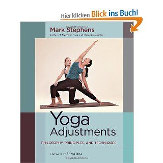 Yoga Adjustments Philosophy, Principles, and Techniques Mark Stephens, Shiva Rea Fremdsprachige Bücher