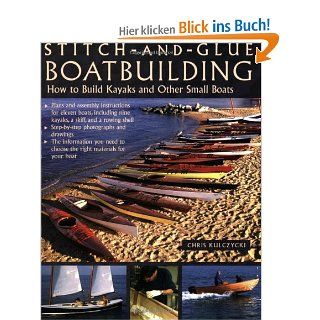 Stitch And Glue Boatbuilding How to Build Kayaks and Other Small Boats Chris Kulczycki Fremdsprachige Bücher