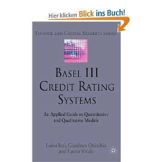 Basel III Credit Rating Systems An Applied Guide to Quantitative and Qualitative Models Palgrave MacMillan Finance and Capital Market Luisa Izzi, Gianluca Oricchio, Laura Vitale Fremdsprachige Bücher