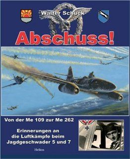 Abschuss Von der Me 109 zur Me 262 Walter Schuck Bücher