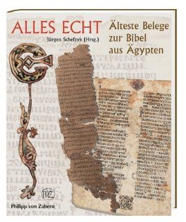 Alles Echt lteste Belege zur Bibel aus gypten Jrgen Schefzyk Bücher