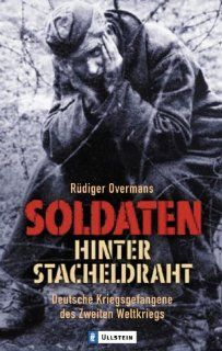 Soldaten hinter Stacheldraht Deutsche Kriegsgefangene des Zweiten Weltkriegs Rdiger Overmans Bücher