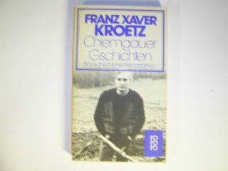 Chiemgauer Gschichten. Bayrische Menschen erzhlen. Franz Xaver Kroetz Bücher