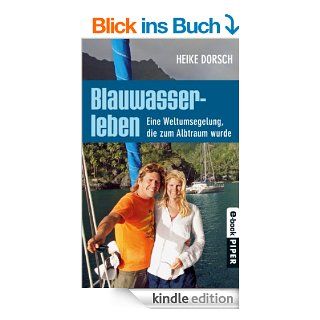 Blauwasserleben Eine Weltumsegelung, die zum Albtraum wurde eBook Heike Dorsch, Regina Carstensen Kindle Shop