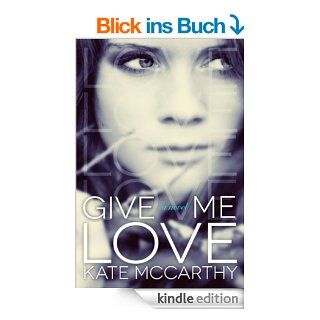 Give Me Love (English Edition) eBook Kate McCarthy, Maxann Dobson Kindle Shop